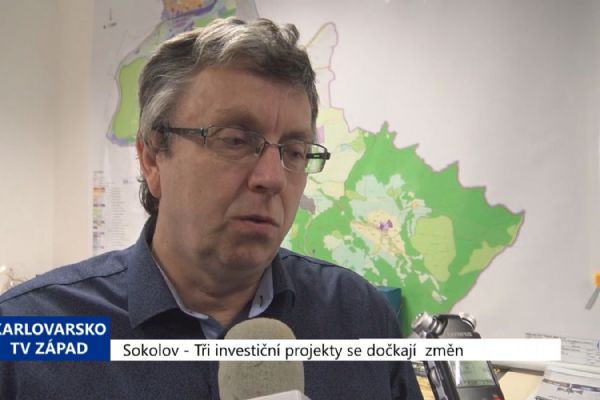 Sokolov: Tři investiční projekty doznají změn (TV Západ)