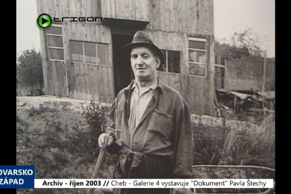 2003 – Cheb: Galerie 4 vystavuje Dokument Pavla Štechy (TV Západ)