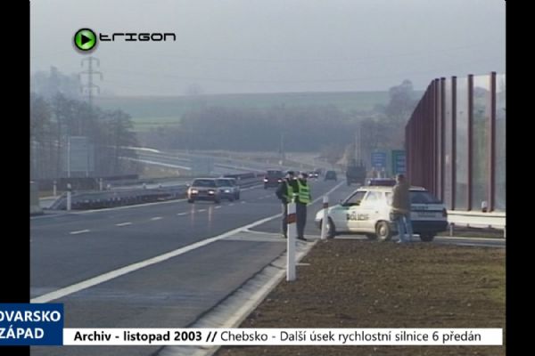 2003 – Chebsko: Další úsek rychlostní silnice 6 předán (TV Západ)