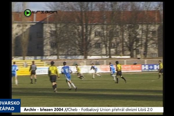 2004 – Cheb: Fotbalový Union přehrál divizní Libiš 2:0 (TV Západ)
