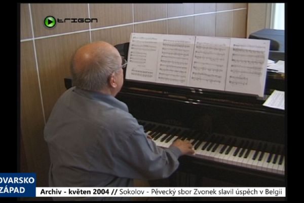 2004 – Sokolov: Pěvecký sbor Zvonek slavil úspěch v Belgii (TV Západ)