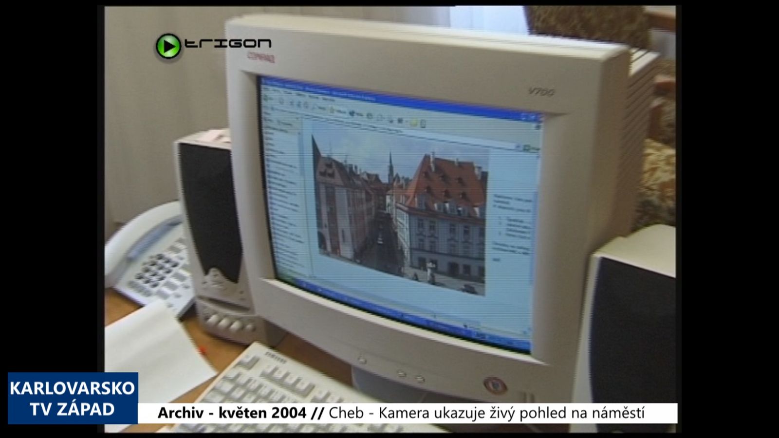 2004 – Cheb: Kamera ukazuje živý pohled na náměstí (TV Západ)