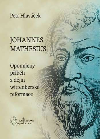 Vychází životopisná kniha o Johannesu Mathesiovi
